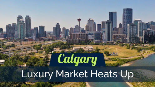 Calgary Luxury Market Heats Up: More Expensive but Still a Bargain