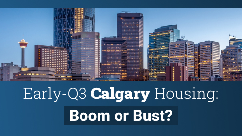 Early-Q3 Calgary Housing: Boom or Bust?